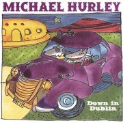 Michael Hurley - Down in Dublin (2004)