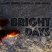Giant Panda Guerilla Dub Squad - Bright Days (2015)