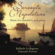 Raffaele La Ragione & Giacomo Ferrari - Serenata Napoletana: Music for Mandolin and Piano (2015)