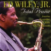 Ed Wiley, Jr. - Total Praise (1998) FLAC