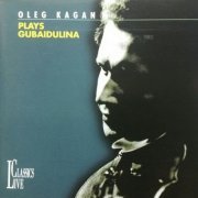 Sofia Gubaidulina, Oleg Kagan ‎- Oleg Kagan Plays Gubaidulina (2004)