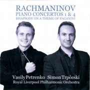 Simon Trpčeski, Royal Liverpool Philharmonic, Vasily Petrenko - Rachmaninoff: Piano Concertos 1 & 4 - Rhapsody on a Theme of Paganini (2011)