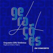 Orquestra Gru Sinfônica - Quatro Gerações Em Concerto (2024)