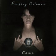 Fading Colours - Come (2009)