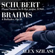 Alex Szilasi - Schubert: Piano Sonata in B-Flat major, D. 960 - Brahms: 4 Ballades, Op. 10 (2023) [Hi-Res]
