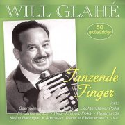 Will Glahé - Tanzende Finger – 50 große Erfolge (2020)