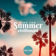 VA - Time for Summer Chillhouse: Chillout Your Mind (2024)
