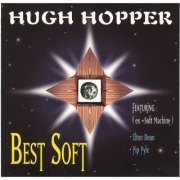 Hugh Hopper - Best Soft (2000)