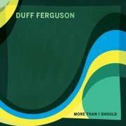 Duff Ferguson - More Than I Should (2019)