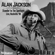 Alan Jackson - Standin' In The Spotlight (Live, Nashville '90) (2021)