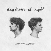 more than neighbours - Daydream At Night (2021)