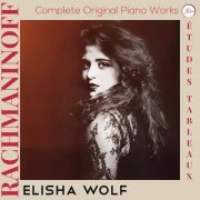 Elisha Wolf - Rachmaninoff: Complete Piano Works: Études-tableaux (2019)