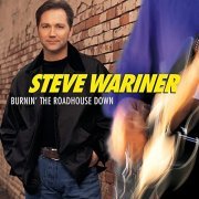 Steve Wariner - Burnin The Roadhouse Down (1998)