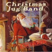 The Christmas Jug Band ‎- Uncorked (2002)