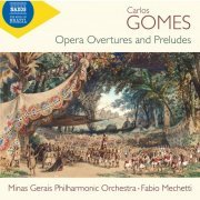 Minas Gerais Philharmonic Orchestra, Fabio Mechetti - Gomes: Opera Overtures & Preludes (2023)