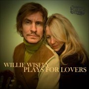 Willie Wisely - Willie Wisely Plays for Lovers (2022)