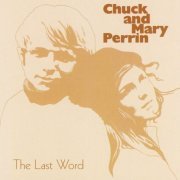 Chuck & Mary Perrin ‎– The Last Word (Remastered) (1967-70/2003)