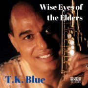 T.K. Blue - Wise Eyes of the Elders (from Wise Eyes of the Elders) (2022)