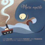 Luca Falomi, Max Trabucco, Alessandro Turchet - Mare aperto (2024) [Hi-Res]