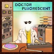 Doctor Fluorescent - Doctor Fluorescent (2020) [Hi-Res]
