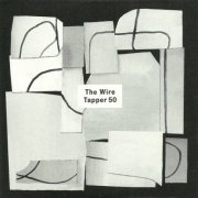 VA - The Wire Tapper 50 [2CD] (2019)