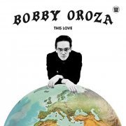 Bobby Oroza - This Love (2019) Hi Res