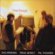 Dag Arnesen, Terje Gewelt, Pal Thowsen - Time Enough (2004)