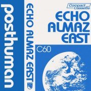 Posthuman - Echo Almaz East (2022)