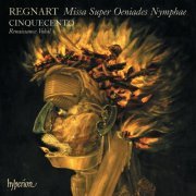 Cinquecento - Regnart: Missa super Oeniades Nymphae & Other Sacred Music (2007)