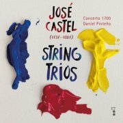 Concerto 1700 - José Castel: String Trios (2022)