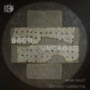Mina Gajić & Zachary Carrettin - Bach Uncaged (2024) [Hi-Res]