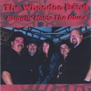 The Whoodoo band - Bringin' Home The Blues (2004)