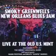 The Smoky Greenwell Band - Smoky Greenwell's New Orleans Blues Jam: Live at the Old U.S. Mint (2015)