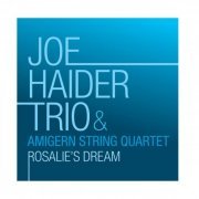 Joe Haider Trio & The Amigern String Quartet - Rosalie's Dream (2024)