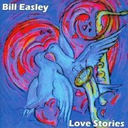 Bill Easley - Love Stories (2010)
