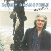 Barry Dransfield - Unruly (Reissue) (1997/2017)