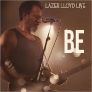 Lazer Lloyd - Be (Live) (2022)