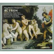 Boston Early Music Festival Chamber Ensemble - Charpentier: Actéon, Orphée descendant aux enfers & La pierre philosophale (2010)