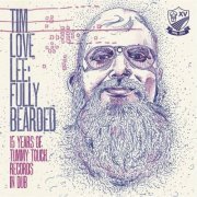 Tim Love Lee - Tim Love Lee: Fully Bearded (15 Years of Tummy Touch Records in Dub) (2011)