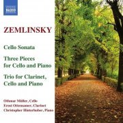 Ernst Ottensamer, Othmar Müller, Christopher Hinterhuber - Zemlinsky – Cello sonata, Three pieces, Clarinet trio (2008)