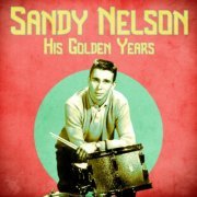 Sandy Nelson - His Golden Years (Remastered) (2020)
