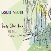 Louis Vause - Paris Sketches and More Pianistic Gems (2024)