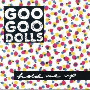 Goo Goo Dolls - Hold Me Up (1990)