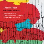 Aalborg Symphony Orchestra, Henrik Vagn Christensen - Anders Koppel: Marimba Concertos (2014) [Hi-Res]
