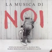 Stefano Di Battista, Danilo Rea, Dario Rosciglione, Roberto Gatto - La Musica Di Noi (2010)