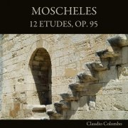 Claudio Colombo - Moscheles: 12 Etudes, Op. 95 (2021)
