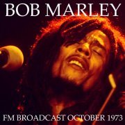 Bob Marley & The Wailers - FM Broadcast October 1973 (2020)