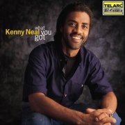 Kenny Neal - What You Got (2000)