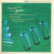 Ulf Hoelscher - Louis Spohr: Violin Concertos Nos.  7, 9 & 10 (1995)