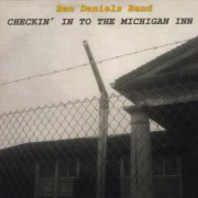 Ben Daniels Band - Checkin' In To The Michigan Inn (2009)